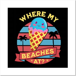 Where my beaches at Posters and Art